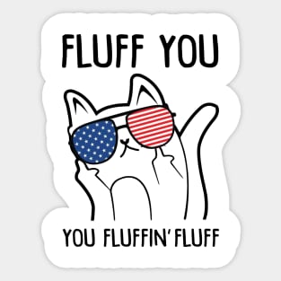 Fluff You You Fluffin' Fluff Cat American Flag Funny Sticker